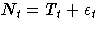 N_t = T_t + \epsilon_t