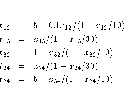 t_{12} & = & 5 + 0.1 x_{12} / (1 - x_{12}/10) \t_{13} & = & x_{13} / (1 - x_{13}...
...t_{24} & = & x_{24} / (1 - x_{24}/30) \t_{34} & = & 5 + x_{34} / (1 - x_{34}/10)