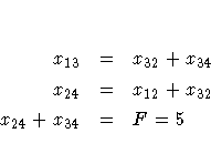 x_{13} & = & x_{32} + x_{34} \x_{24} & = &x_{12} + x_{32} \x_{24} + x_{34} & = & F = 5
