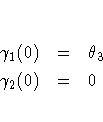 \gamma_1(0) & = & \theta_3 \\gamma_2(0) & = & 0