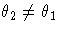 \theta_2 \ne \theta_1