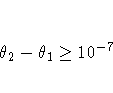 \theta_2-\theta_1 \ge 10^{-7}