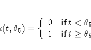 \iota(t,\theta_5) = \{ 0 & {if t \lt \theta_5} \ 1 & {if t \ge \theta_5}
.