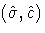 (\hat{\sigma},\hat{c})