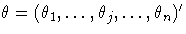 \theta=(\theta_1, ... ,
\theta_j, ... ,\theta_n)^'