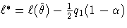 \ell^* = \ell(\hat{\theta}) -\frac{1}2q_1(1-\alpha)