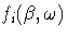 f_i(\beta,\omega)