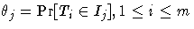 \theta_j = \Pr[T_i \in I_j], 1 \leq i \leq m