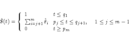 \hat{S}(t) = \{ 1 & t \leq q_1 \ \sum_{i=j+1}^m \hat{\theta}_i &
p_j \leq t \leq q_{j+1},
1\leq j\leq {m-1} \ 0 & t \geq p_m
.
