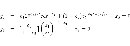 g_1 & = & c_110^{c_2z_4}[c_5z_1^{-c_4} + 
 (1-c_5)z_2^{-c_4}]^{-c_3/c_4} - z_3 = 0 \g_2 & = & [\frac{c_5}{1-c_5}] ( \frac{z_1}{z_2} 
 )^{-1-c_4} -z_5 = 0