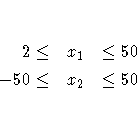 2 \leq & x_1 & \leq 50 \-50 \leq & x_2 & \leq 50