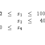 2 & \le & x_1 & \le & 100 \ & & x_2 & \le & 40 \0 & \le & x_4 & \