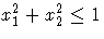  x_1^2 + x_2^2 \leq 1