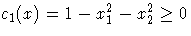 c_1(x) = 1 - x_1^2 - x_2^2 \ge 0