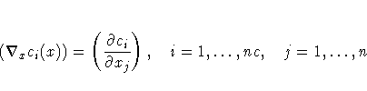 ( \nabla_x c_i(x) ) = ( \frac{\partial c_i}{\partial x_j}
) ,
i= 1, ... ,nc, j=1, ... ,n