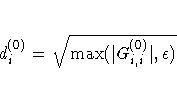 d_i^{(0)} = \sqrt{\max(| G^{(0)}_{i,i}|,\epsilon)}