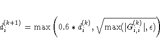 d_i^{(k+1)} = \max(0.6 * d_i^{(k)},
 \sqrt{\max(| G^{(k)}_{i,i}|,\epsilon)})
 