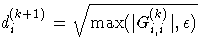 d_i^{(k+1)} = \sqrt{\max(| G^{(k)}_{i,i}|,\epsilon)}