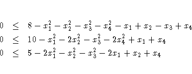 0 & \leq & 8 - x_1^2 - x_2^2 - x_3^2 - x_4^2 - x_1 + x_2 - x_3 + x_4 \0 & \leq &...
...2 - 2x_4^2 + x_1 + x_4 \0 & \leq & 5 - 2x_1^2 - x_2^2 - x_3^2 - 2x_1 + x_2 + x_4
