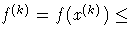 f^{(k)} = f(x^{(k)}) 
 \leq 