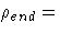 \rho_{end} = 