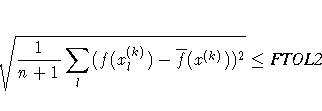 \sqrt{{1 \over n+1} \sum_l (f(x_l^{(k)}) -
\overline{f}(x^{(k)}))^2 } \leq {FTOL2}