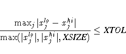 {\max_j | x_j^{lo} - x_j^{hi}| \over
\max(| x_j^{lo}|,| x_j^{hi}|, {XSIZE})}
\leq {XTOL}