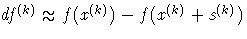 df^{(k)} \approx f(x^{(k)}) - f(x^{(k)} + s^{(k)})