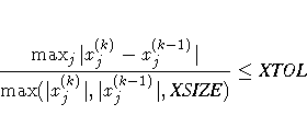 {\max_j | x_j^{(k)} - x_j^{(k-1)}| \over
\max(| x_j^{(k)}|,| x_j^{(k-1)}|,{XSIZE})}
\leq {XTOL}