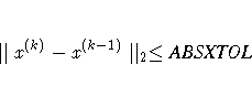 \parallel x^{(k)} - x^{(k-1)} \parallel_2
\leq {ABSXTOL}