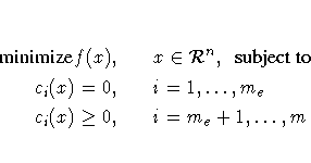 {minimize} f(x), & & x \in {\cal R}^n, \; { subject to} \c_i(x) = 0 , & & i = 1, ... ,m_e \c_i(x) \ge 0 , & & i = m_e+1, ... ,m