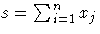 s=\sum_{i=1}^n x_j