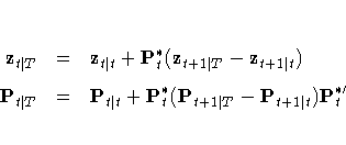z_{t| T} & = & z_{t| t} + P^*_t (z_{t+1| T} - z_{t+1| t}) \ 
P_{t| T} & = & P_{t| t} + P^*_t (P_{t+1| T} - P_{t+1| t}) P^{*'_t
