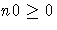 n0 \geq 0