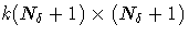 k(N_\delta + 1) x (N_\delta + 1)