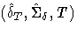 (\hat{\delta}_T, \hat{\Sigma}_\delta, T)