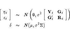 [ \eta_t \ 
 \epsilon_t 
 ]
& \sim & N (0, \sigma^2 
 [ V_t & G_t \ 
 G^'_t & R_t 
 ] 
 ) \\delta & \sim & N(\mu, \sigma^2\Sigma)