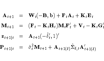 A_{t+1} & = & W_t(-B, b) + F_t A_t + 
 K_t{E}_t \ 
M_{t+1} & = & (F_t - K_t H_t)...
 ...a}^2_t M_{t+1} + 
 A_{t+1(\delta)} 
 \hat{\Sigma}_{\delta,t} 
 A^'_{t+1(\delta)}