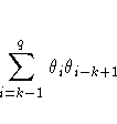 \sum_{i=k-1}^q \theta_i \theta_{i-k+1}