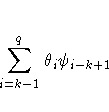 \sum_{i=k-1}^q \theta_i \psi_{i-k+1}