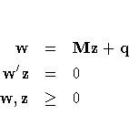 w & = & {Mz} + q \w^' z & = & 0 \w,z & \geq & 0