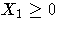 X_1 \geq 0
