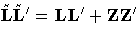 {\tilde{L}\tilde{L}^' = LL^' + ZZ^'}