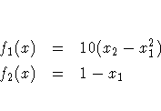 f_1(x) & = & 10(x_2-x_1^2) \f_2(x) & = & 1-x_1