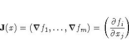 J(x) = (\nabla f_1, ... ,\nabla f_m)
= ( \frac{\partial f_i}{\partial x_j} )