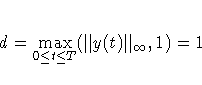 d = \max_{0 \leq t \leq T}(\Vert y(t)\Vert _\infty, 1) = 1