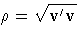 \rho = \sqrt{v^' v}
