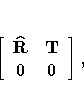 [ \hat{R} & T\ 0 & 0 
 ],
 