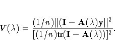 V(\lambda) = \frac{(1/n) \Vert(I- A(\lambda) y\Vert^2}
 {[(1/n) {tr}(I- A(\lambda))]^2}. 