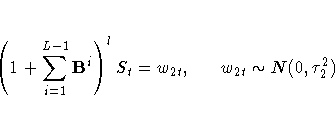 (1+\sum_{i=1}^{L-1} B^i)^l S_t = w_{2t},
\hspace*{0.25in} w_{2t} \sim N(0,\tau_2^2)